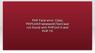 PHP Fatal error: Class 'PHPUnit\Framework\TestCase' not found with PHPUnit 6 and PHP 7.0