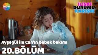 Ayşegül ile Can'ın bebek bakımı ile imtihanı | İlişki Durumu: Karışık 20.Bölüm