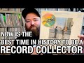 10 Reasons Why NOW is the Best Time to be a Record Collector!