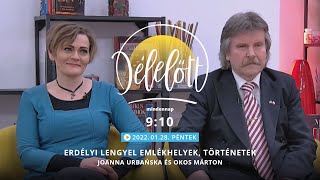 Délelőtt - Erdélyi lengyel emlékhelyek, történetek - Joanna Urbańska és Okos Márton - 2022.01.28