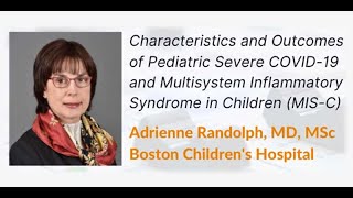 Characteristics and Outcomes of U.S. Children and Adolescents with MIS-C" by A. Randolph