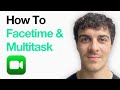 How To Facetime And Multitask On Iphone 12 Or Later (2025 Guide)
