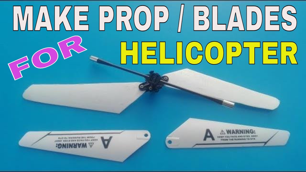 How To Make Propellers For Helicopter | How To Make Blades For RC ...