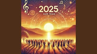 2025, Our Year