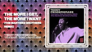 Teddy Pendergrass - The More I Get, The More I Want (The Martinez Brothers Remix)