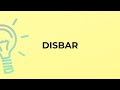 What is the meaning of the word DISBAR?