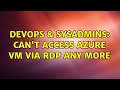 DevOps & SysAdmins: Can't access Azure VM via RDP any more (2 Solutions!!)