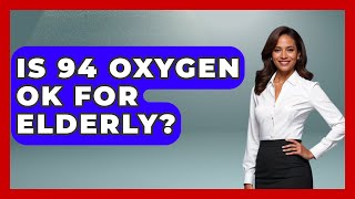 Is 94 Oxygen OK For Elderly? - Elder Care Support Network