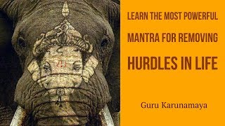 The most powerful and effective mantra for removing hurdles in life I Guru Karunamaya