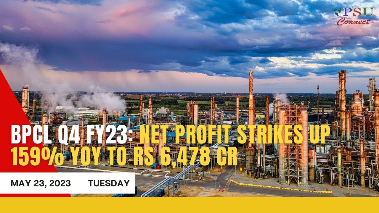 BPCL Q4 FY23: Net Profit Strikes Up 159% YoY To Rs 6,478 Cr |Today's ...