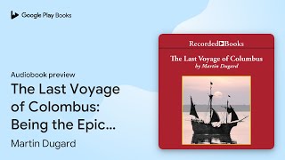 The Last Voyage of Colombus: Being the Epic… by Martin Dugard · Audiobook preview