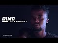 Dimo - How Do I Forget (Dir. By Loyiso the One)