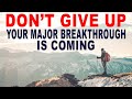 DON'T GIVE UP! Trust God and Be Patient - Your Major Breakthrough is Coming (Christian Motivation)