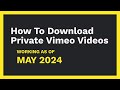 How to download Private Vimeo videos [MAY 2024]