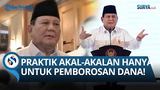 PRABOWO Marah Minta Pemerintah Hentikan Praktik Akal-akalan Cuma Pemborosan: Saya Paham Praktik Itu