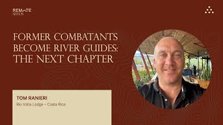 REMOTE Seeds Puyehue: Former Combatants Become River Guides: The Next Chapter, by Tom Ranieri