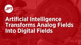 Artificial Intelligence Transforms Offshore Analog Fields Into Digital Fields