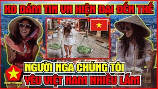 Người Nga Ngỡ Ngàng! Việt Nam Quá Hiện Đại Khác Xa Với Trong Tưởng Tượng
