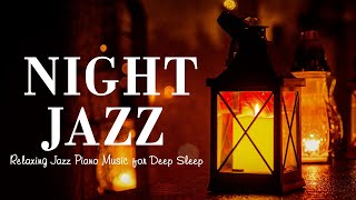 Soothing Relaxing Night Jazz Music ~ Ethereal Piano Jazz Music ~ Gentle Jazz Instrumental Music