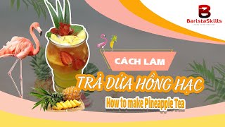 [BARISTA SKILLS] Bài 127: Cách làm Trà dứa hồng hạc || How to make Pineapple tea