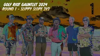 GAUNTLET 2024 | RD 1 | SLIPPY START