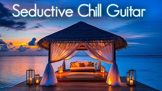 Seductive Chill Guitar | Smooth Jazz-Infused Chillhop Compilation for Relax, Study & Chillout Vibes