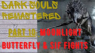 Dark Souls Remastered | Part 10 | Moonlight Butterfly & Sif boss fights covenant of Artorias Ember