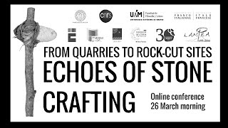 FROM QUARRIES TO ROCK-CUT SITES. ECHOES OF STONE CRAFTING. FRIDAY 26 MORNING (time zone GMT+1