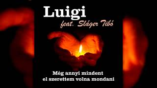 Luigi feat. Sláger Tibó - Még annyi mindent el szerettem volna mondani (Kegyeleti dal)