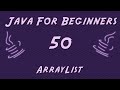 Learn Java for Beginners - 50 - ArrayList