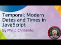 Temporal: Modern Dates and Times in JavaScript