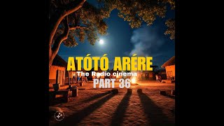 ATOTO ARERE PART 36