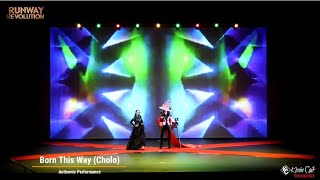 Cholo (Born This Way) || RUNWAY REVOLUTION HONGKONG