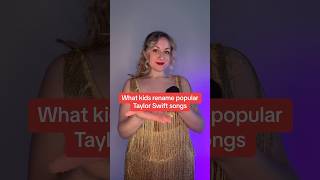 When kids rename Taylor Swift’s songs #taylorswift #erastour #swifties #shorts