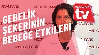 Gebelik Şekerinin Bebeğe Etkileri Nelerdir   Medical Park   TV