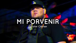 Mi Porvenir - Victor Cibrian Ft Fuerza Regida | Corridos 2022