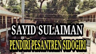 SEJARAH SIDOGIRI SAYYID SULAIMAN SANG MUASSIS PESANTREN SIDOGIRI