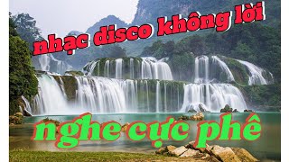 Nhạc không lời disco nghe cực phê