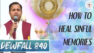 Dewfall 840 - How to heal sinful memories