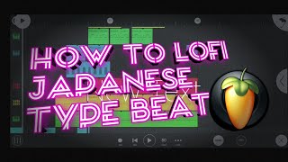 How to LoFi beat In FL Studio Mobile EASY 7mins tutorial (Japanese type)