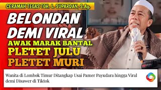 CERAMAH TEGAS TGH. L. SUPARDAN KHOLIL, S.Ag.‼️BELONDAN DEMI VIRAL‼️PLETET JULU MURI‼️MASJID PONGGONG