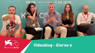 #Venezia76 - Giorno 9 - #VeneziaBAD