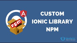 How to Build Your Own Ionic Library for NPM