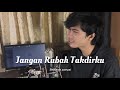 Andmesh Kamaleng - Jangan Rubah Takdirku Cover By Ferdi Ncex