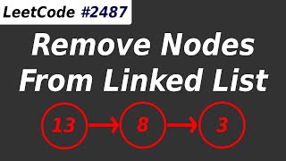 Remove Nodes From Linked List - LeetCode 2487 - Python Solution Code Answer and Explanation