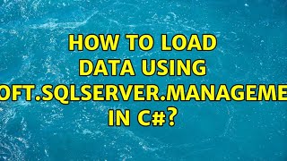 How to load data using Microsoft.SqlServer.Management.Smo in C#?