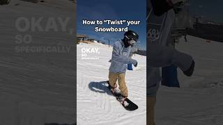 How to “Twist” our Snowboard