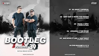 Bootleg Vol. 39 | DJ Ravish & DJ Chico | Remix Album | Audio Jukebox | Non Stop Bollywood