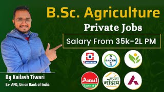 B.Sc. Agriculture | Private Jobs and opportunities | Salary From 35k-2L PM  | By Kailash Tiwari