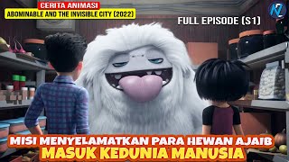 MISI MENYELAMATKAN PARA HEWAN AJAIB MASUK KEDUNIA MANUSIA I ABOMINABLE 2022 (SEASON 1)